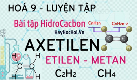 Bài tập về Axetilen C2H2, Etilen C2H4, Benzen C6H6, Metan CH4 và cách giải - hoá lớp 9